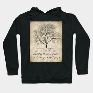 You Shall Be Like a Tree Planted by the Rivers of Water, Psalm 1:3 Hoodie